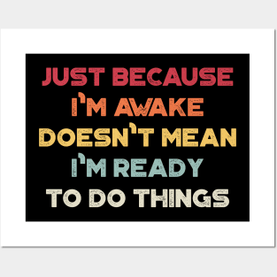 Just Because I'm Awake Doesn't Mean I'm Ready To Do Things Funny Vintage Retro (Sunset) Posters and Art